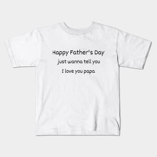 father's day i love you papa ,funny cute father gift Kids T-Shirt